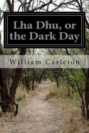 Lha Dhu, or the Dark Day de William Carleton