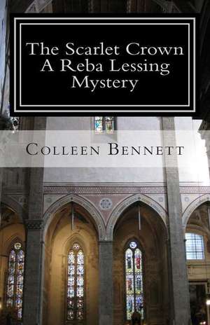 The Scarlet Crown - A Reba Lessing Mystery de Colleen Bennett