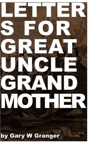 Letters for Great Uncle Grandmother de Gary W. Granger