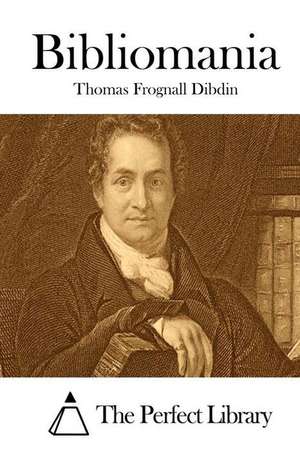 Bibliomania de Thomas Frognall Dibdin