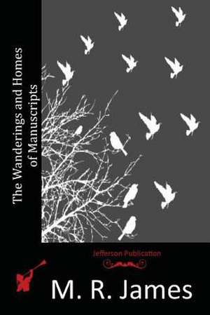 The Wanderings and Homes of Manuscripts de M. R. James