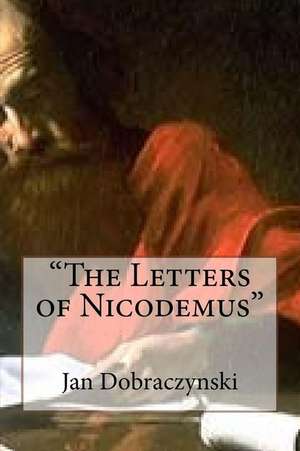 The Letters of Nicodemus de MR Jan Dobraczynski