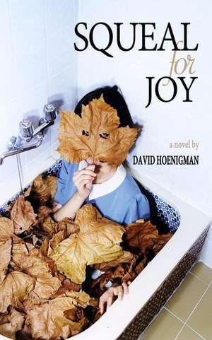 Squeal for Joy de David F. Hoenigman