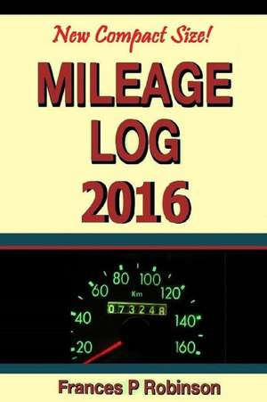 Mileage Log 2016 de Frances P. Robinson