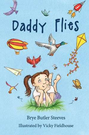 Daddy Flies de Brye Butler Steeves