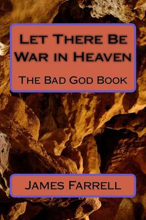 Let There Be War in Heaven de James Farrell