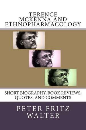 Terence McKenna and Ethnopharmacology de Peter Fritz Walter