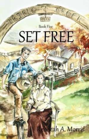 Triple Creek Ranch - Set Free de Rebekah A. Morris