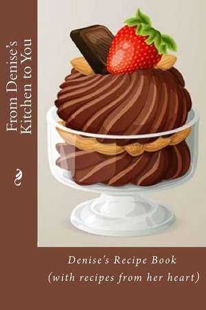 From Denise's Kitchen to You de Alice E. Tidwell