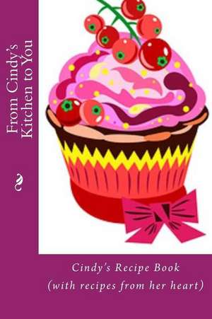 From Cindy's Kitchen to You de Alice E. Tidwell