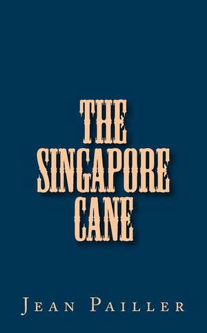 The Singapore Cane de Jean Pailler