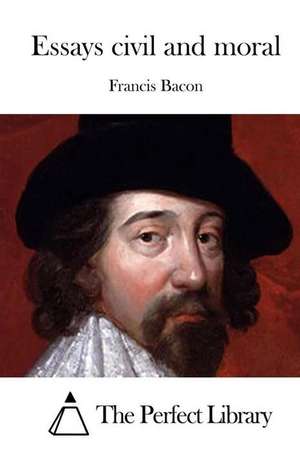 Essays Civil and Moral de Francis Bacon