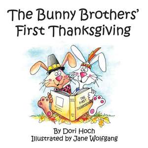 The Bunny Brothers' First Thanksgiving de Mrs Dori Hoch