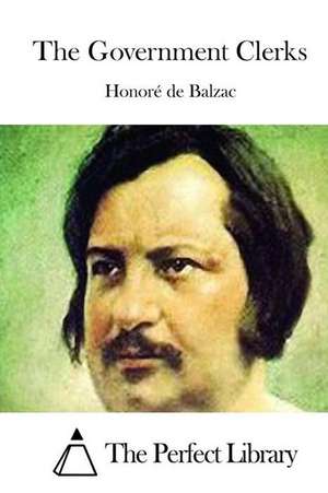 The Government Clerks de Honore De Balzac