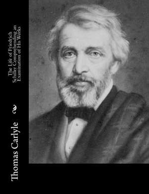 The Life of Friedrich Schiller Comprehending an Examination of His Works de Thomas Carlyle