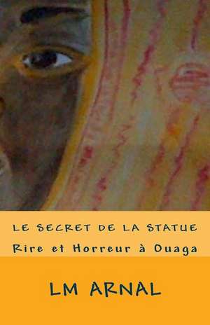 Le Secret de La Statue de LM Arnal