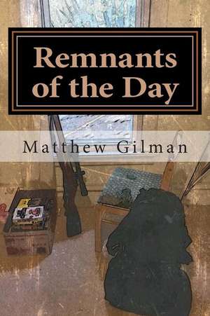 Remnants of the Day de Matthew Gilman