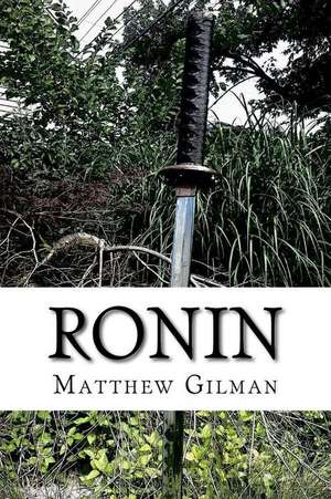 Ronin de Matthew Gilman