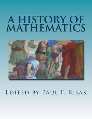 A History of Mathematics de Edited by Paul F. Kisak