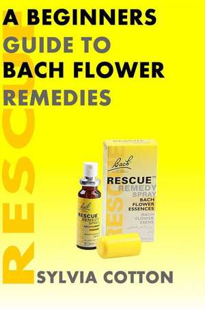 Bach Flower Remedies de Sylvia Cotton