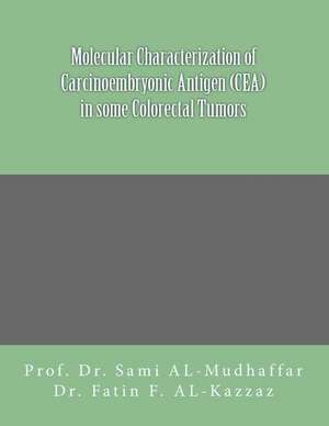 Molecular Characterization of Carcinoembryonic Antigen (Cea) in Some Colorectal Tumors de Prof Sami a. Al-Mudhaffar Dr