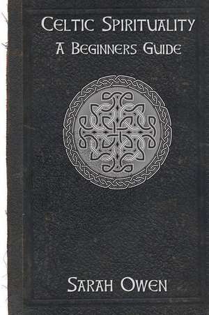 Celtic Spirituality de Sarah Owen