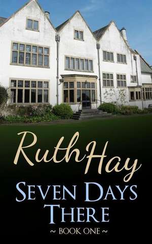 Seven Days There de Ruth Hay