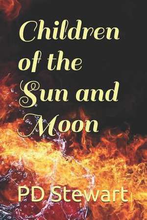 Children of the Sun and Moon de P. D. Stewart