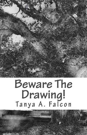 Beware the Drawing! de Tanya a. Falcon