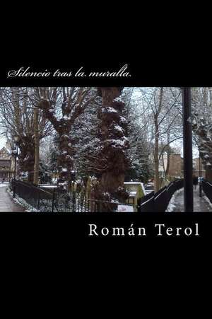 Silencio Tras La Muralla de MR Roman Terol