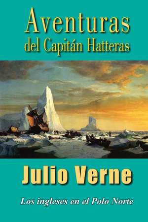 Aventuras del Capitan Hatteras de Julio Verne