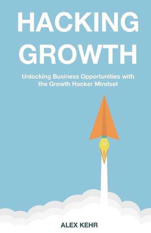 Hacking Growth de Alex Kehr