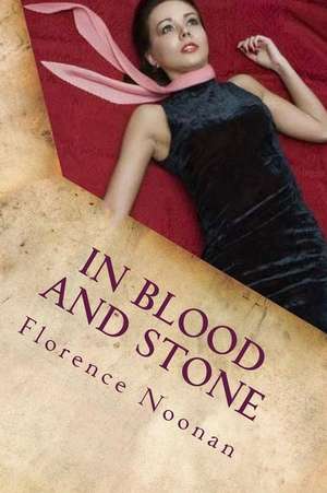 In Blood and Stone de Florence Noonan