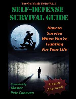 Self-Defense Survival Guide de Pete Canavan