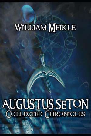 Augustus Seton Collected Chronicles de William Meikle