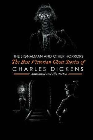 The Signalman and Other Horrors de Charles Dickens