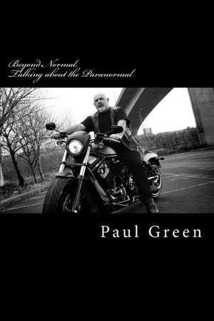 Beyond Normal, Talking about the Paranormal de MR Paul Green