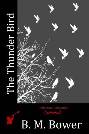 The Thunder Bird de B. M. Bower