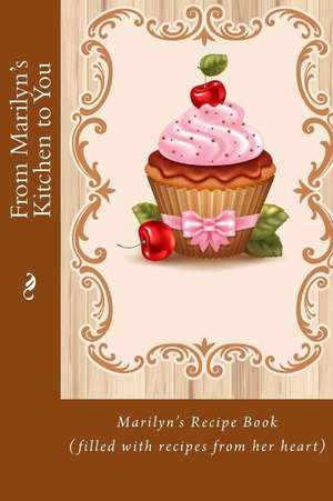 From Marilyn's Kitchen to You de Alice E. Tidwell