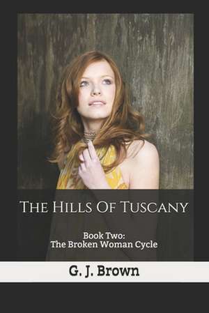 The Hills of Tuscany de G. J. Brown