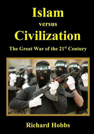 Islam Versus Civilization de Richard Hobbs