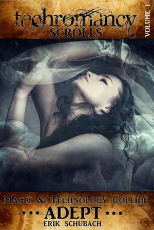 Techromancy Scrolls de Erik Schubach