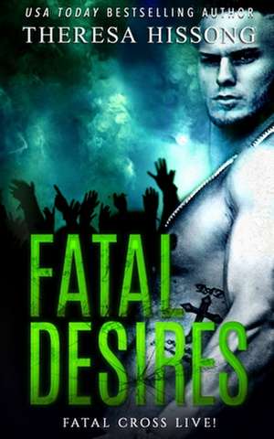 Fatal Desires de Theresa Hissong