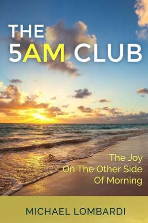 The 5 Am Club de Michael Lombardi