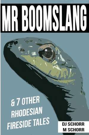 MR Boomslang & 7 Other Rhodesian Fireside Tales de MR Douglas John Schorr