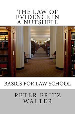 The Law of Evidence in a Nutshell de Peter Fritz Walter