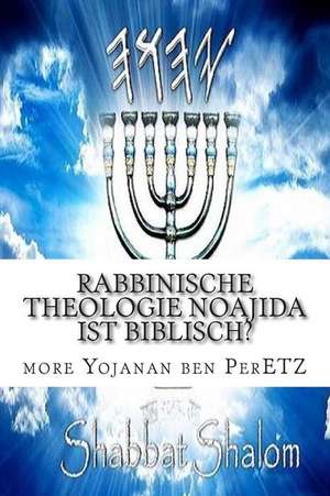 Rabbinische Theologie Noajida Ist Biblisch? de M. More Yojanan Ben Peretz P.