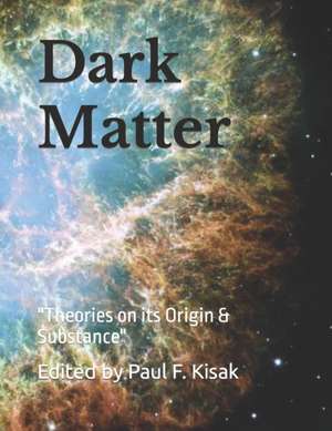 Dark Matter de Edited by Paul F. Kisak