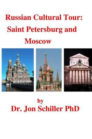 Russian Cultural Tour de Schiller Phd, Dr Jon