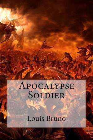 Apocalypse Soldier de Louis Thomas Bruno